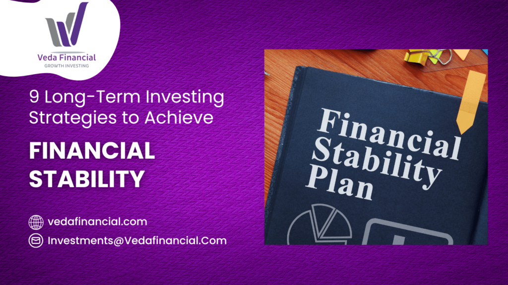 9 Long-Term Investing Strategies to Achieve Financial Stability