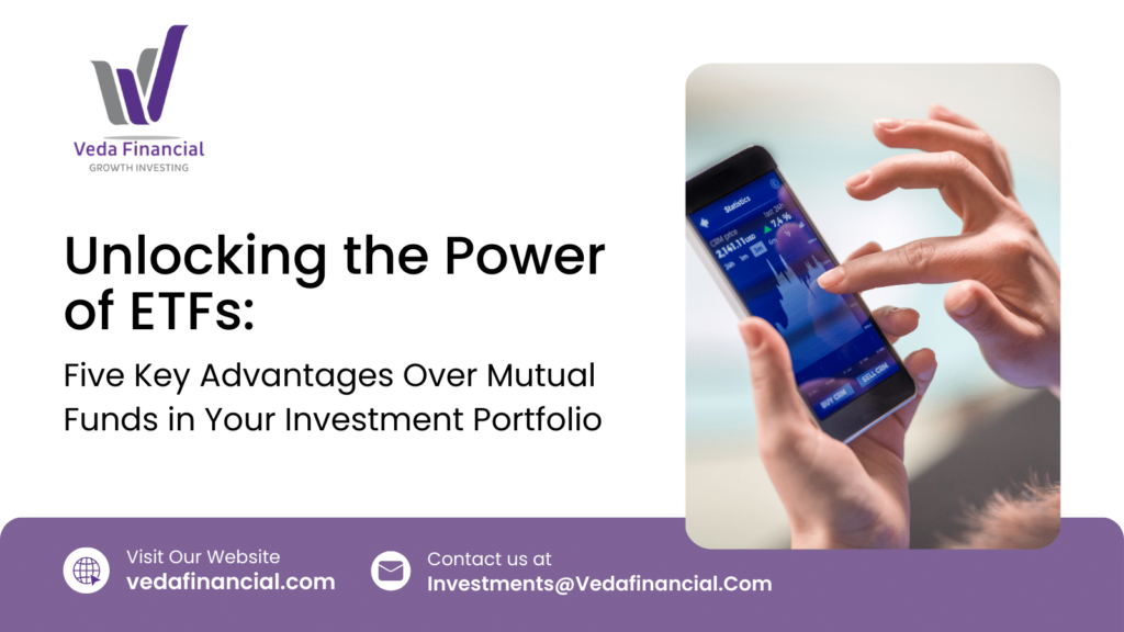 Unlocking the Power of ETFs: Five Key Advantages Over Mutual Funds in Your Investment Portfolio